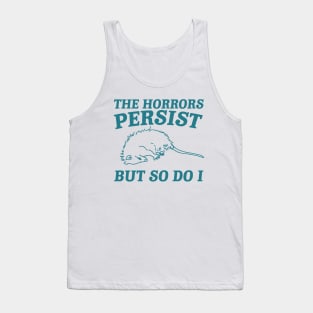 The Horrors Persist but so do i Possum T Shirt, Weird Opossum T Shirt, Meme T Shirt, Trash PandaGift for Sister Tee Tank Top